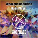 Weekend Rendition - Bass Player (Original Mix)
