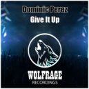 Dominic Perez - Give It Up
