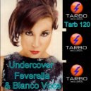 Feverella & Blanco Voce - Undercover (Orig Remix)