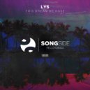 LYS - This Dream We Have (Original Mix)