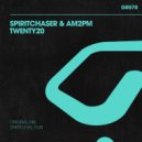 Spiritchaser & AM2PM - Twenty20