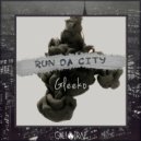 Gleeko - Run Da City (Original Mix)