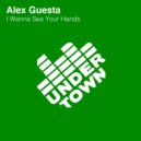 Alex Guesta - I Wanna See Your Hands