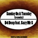 D4 Deep Feat. Saxy Mr S - Sunday On A Tuesday (M93 Remix)