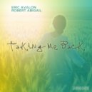 Eric Avalon & Robert Abigail - Taking Me Back