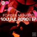 Powder Monkeys - Soulful Robot (Original Mix)