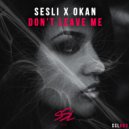 Sesli x Okan - Don't Leave Me