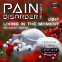 Pain Disorder Project Featuring Dream Sound Masters - Living In The Moment 2017 (Batteriebetrieb Remix)