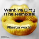 Alastorworld - Want Ya Dirty (Mark Thomson Remix)