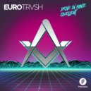 EUROTRVSH - Excellent (Original Mix)