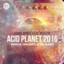 John Larner feat. Red Eye - Acid Planet (Jay Mac Remix)