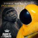 Dennis GRKN - Fuck What U Think (Original Mix)