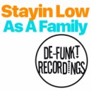 Stayin Low - As A Family (Dub Mix)