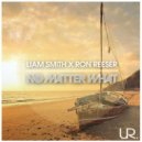 Liam Smith & Ron Reeser - No Matter What (Deanne Dub Remix)