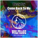 Dusty Jay - Come Back To Me (Original Mix)