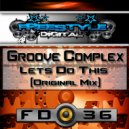 Groove Complex - Lets Do This (Original Mix)