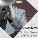 Diem Noise - The Blue Thread (For You Love) (Original Mix)