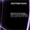 Bruno Kauffmann feat. Phillip Ramirez - Stop Playing With My Heart