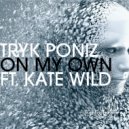 Tryk Poniz ft. Kate Wild - On My Own ft. Kate Wild (Chris Sammarco Remix)