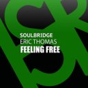 Soulbridge feat. Eric Thomas - Feeling Free (Original Mix)