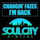 Changin Fazes - I'm Back