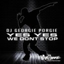 DJ Georgie Porgie - Yes Yes We Don't Stop