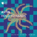 Astin - Hold Yo Hands (Original Mix)