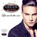 Dream Sound Masters - Let Me Be The One