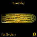 Pat Bedeau - Slave Ship