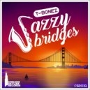 T-Bonez - Jazzy Bridges (Original Mix)