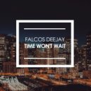 Falcos Deejay - Time Won't Wait