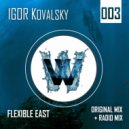 Igor Kovalsky - Flexible East