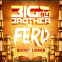 Big Brother 84 & FERD - Rocket Launch