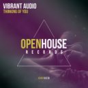 Vibrant Audio - Thinking Of You (Original Mix)