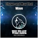 Chuwe & Max That - Wave (Original Mix)