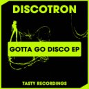 Discotron - I Gotta Go (Dub Mix)