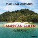 The Lab Wizard - Caribbean Queen Remixes