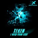 Teken - I Need Your Love (Original Mix)
