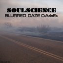 Soulscience - Blurred Daze CrAzInEs (Original Mix)