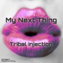 Tribal Injection - My Next Thing