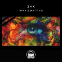 24K - Why Don\'t Ya (Original Mix)