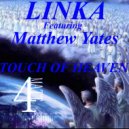 Linka Featuring Matthew Yates - Touch Of Heaven
