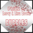 PhiLL Feat. Leroy & Lisa Brown - Bubbles (DJ General Slam Real Love Instrumental)