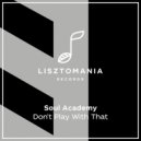 Soul Academy - Don\'t Play With That (Processing Vessel Remix)
