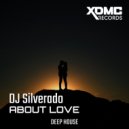 DJ Silverado - About Love (Original Mix)