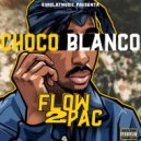 ChocoBlanco - Flow 2pac (Original Mix)