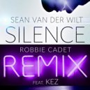 Sean van der Wilt  &  Kez  - SILENCE (feat. Kez) (Robbie Cadet Remix)