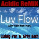 Ludwig Van & Dirty Bach - Luv Flow (Ohh Nah Nah Nah)