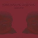 Robert Kaa, Carlo Who - Hard Life (Madness Ba Remix)