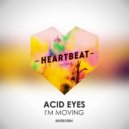 Acid Eyes - I'm Moving